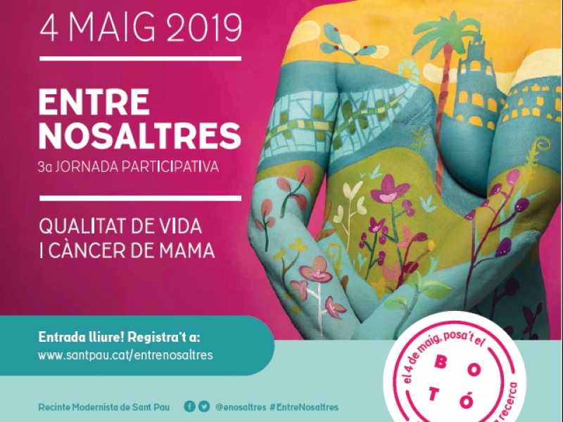 3a Jornada Participativa sobre Qualitat de Vida i Càncer de Mama, Entre Nosaltres, el dissabte 4 de maig de 2019, al Recinte Modernista de Sant Pau